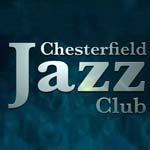 Chesterfield Jazz Club - Dates For Your 2012 Diary